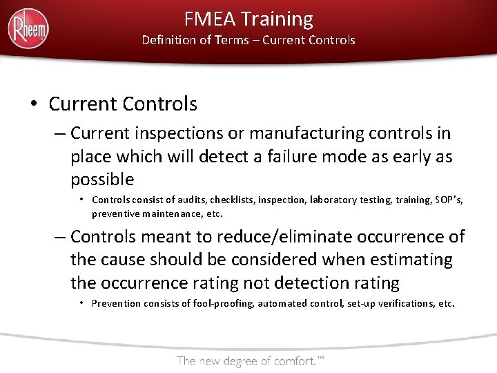 FMEA Training Definition of Terms – Current Controls • Current Controls – Current inspections FMEA Training Definition of Terms – Current Controls • Current Controls – Current inspections