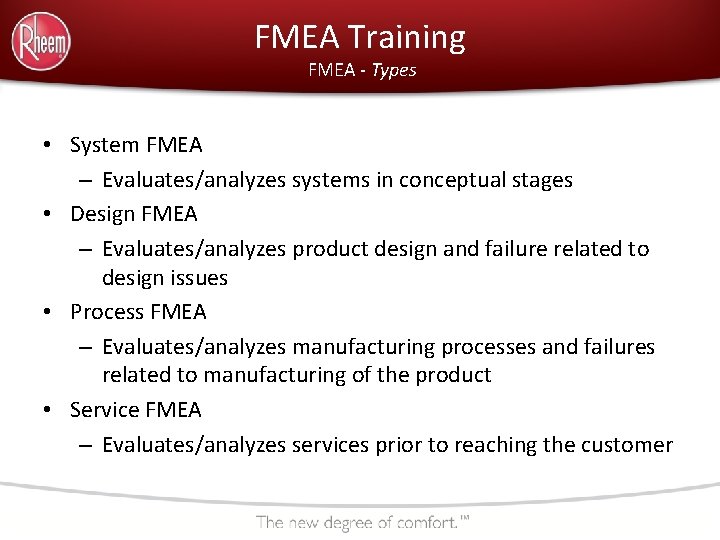 FMEA Training FMEA - Types • System FMEA – Evaluates/analyzes systems in conceptual stages