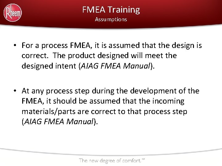 FMEA Training Assumptions • For a process FMEA, it is assumed that the design