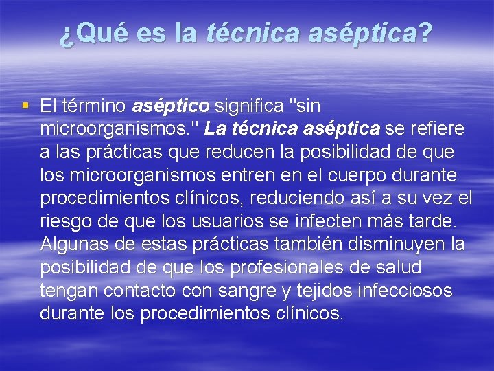 ¿Qué es la técnica aséptica? § El término aséptico significa "sin microorganismos. " La