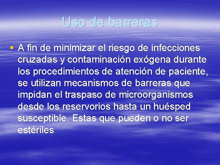 Uso de barreras § A fin de minimizar el riesgo de infecciones cruzadas y