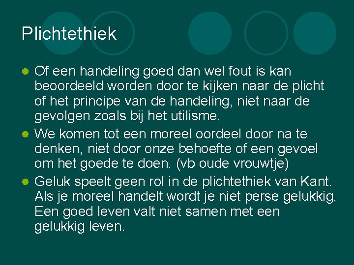 Plichtethiek Of een handeling goed dan wel fout is kan beoordeeld worden door te