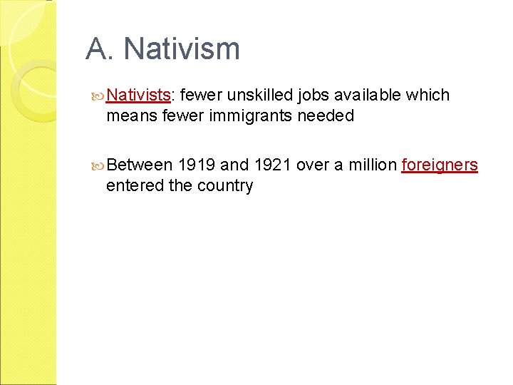 A. Nativism Nativists: fewer unskilled jobs available which means fewer immigrants needed Between 1919