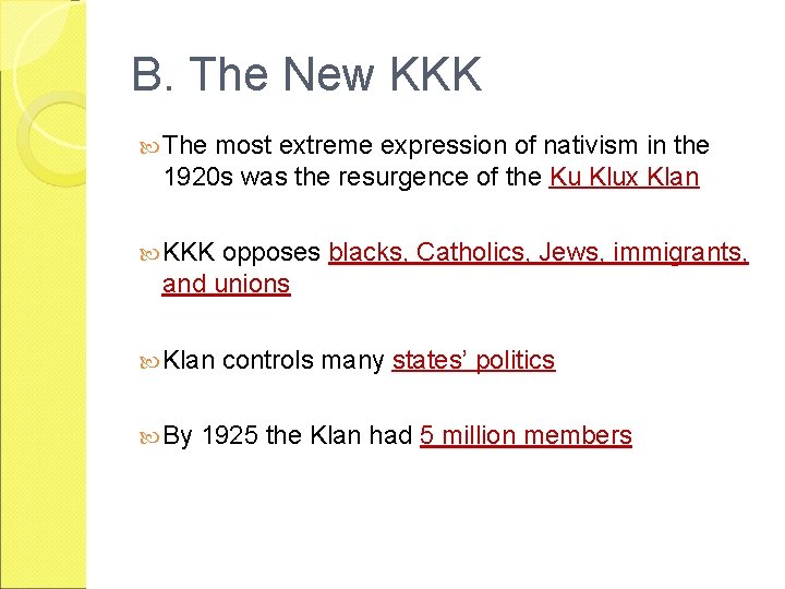 B. The New KKK The most extreme expression of nativism in the 1920 s
