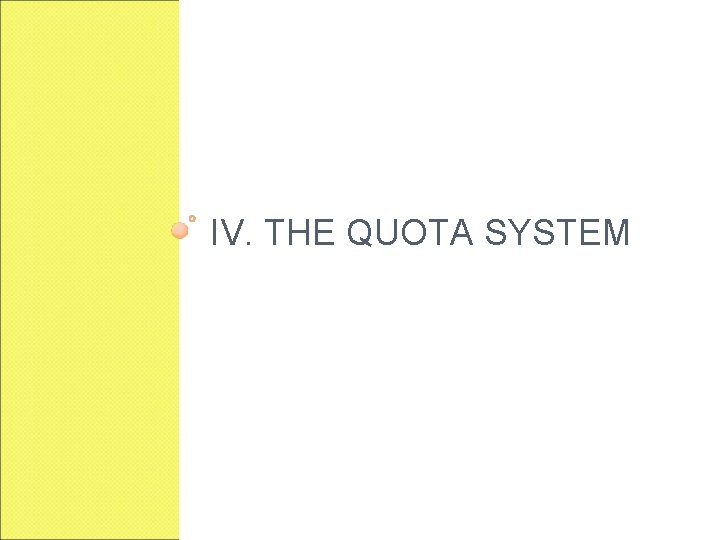 IV. THE QUOTA SYSTEM 