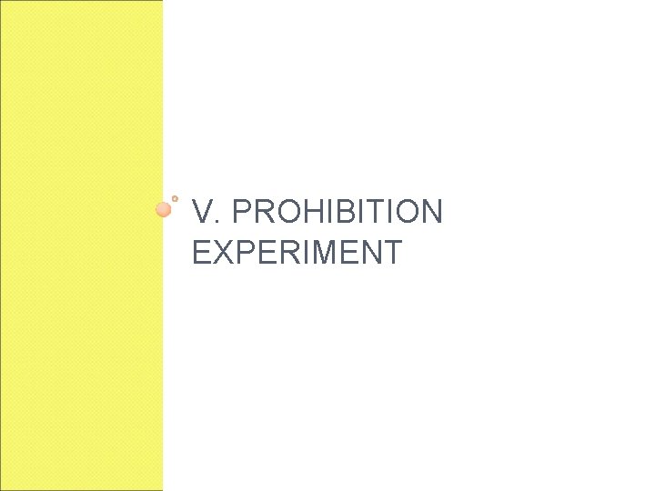 V. PROHIBITION EXPERIMENT 