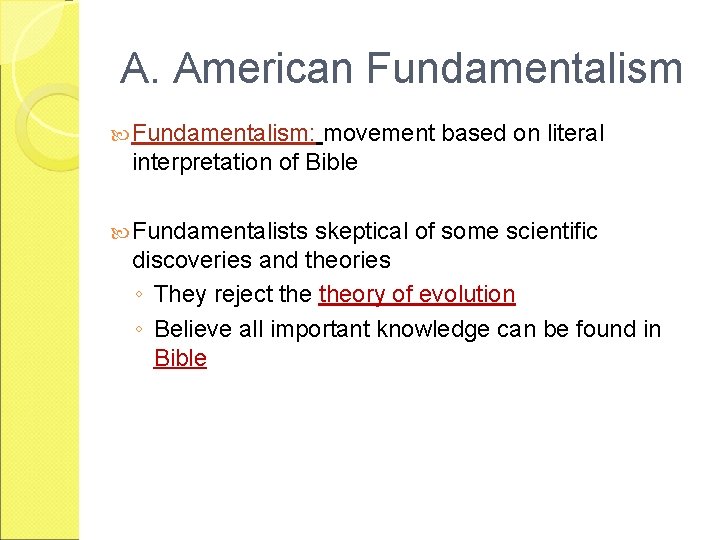 A. American Fundamentalism: movement based on literal interpretation of Bible Fundamentalists skeptical of some