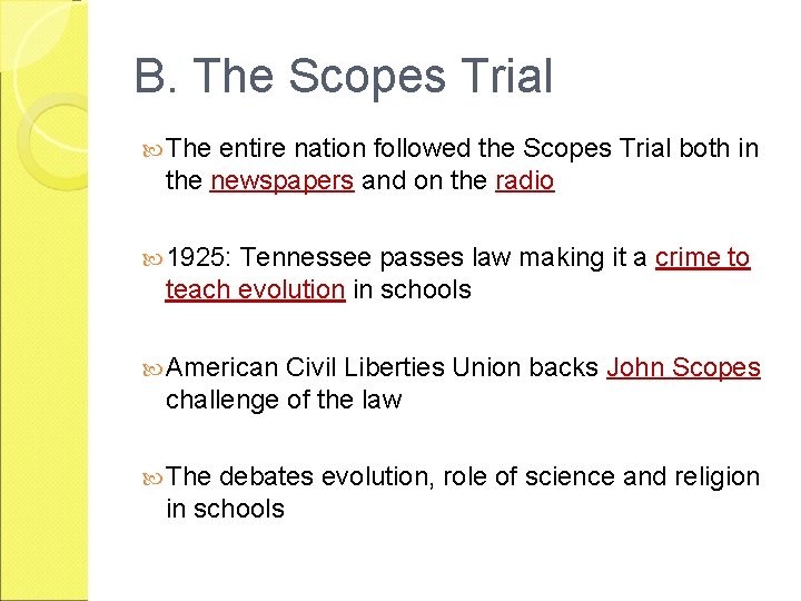 B. The Scopes Trial The entire nation followed the Scopes Trial both in the