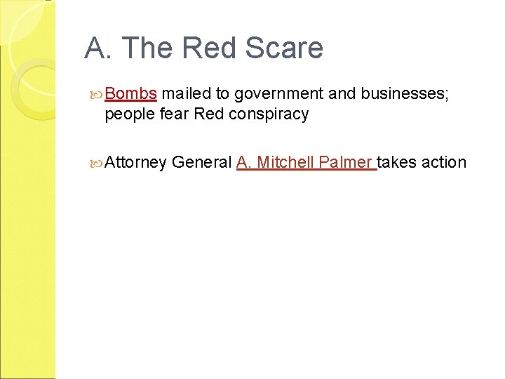 A. The Red Scare Bombs mailed to government and businesses; people fear Red conspiracy