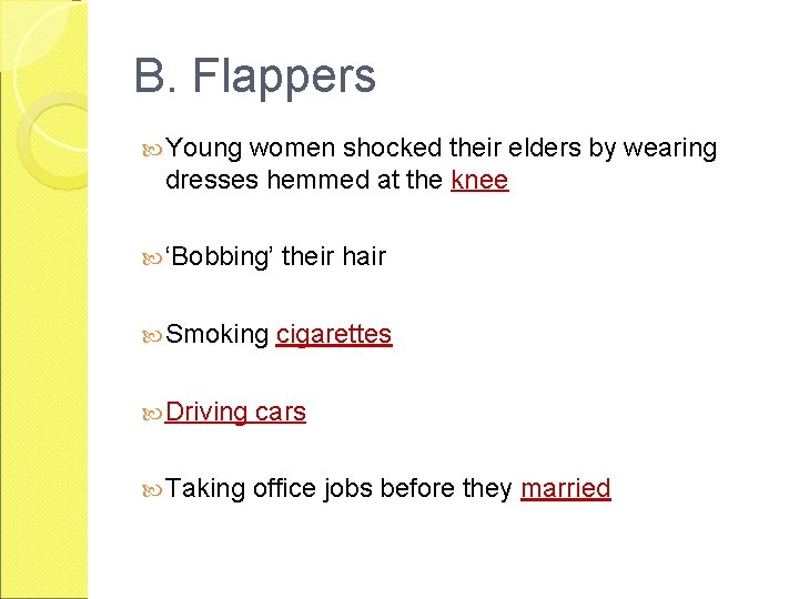 B. Flappers Young women shocked their elders by wearing dresses hemmed at the knee