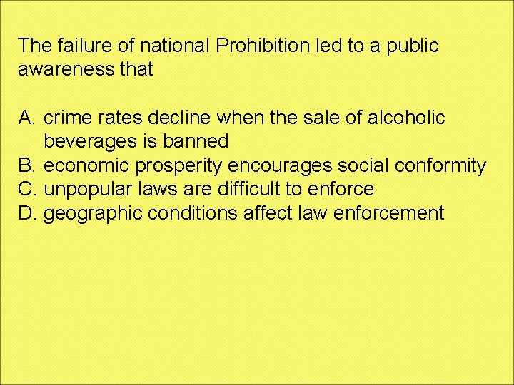 The failure of national Prohibition led to a public awareness that A. crime rates