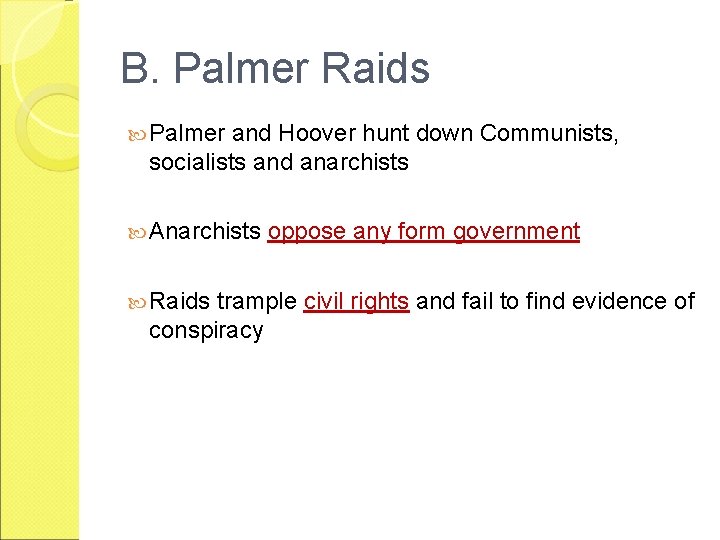 B. Palmer Raids Palmer and Hoover hunt down Communists, socialists and anarchists Anarchists Raids