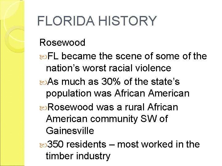 FLORIDA HISTORY Rosewood FL became the scene of some of the nation’s worst racial