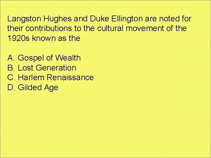 Langston Hughes and Duke Ellington are noted for their contributions to the cultural movement
