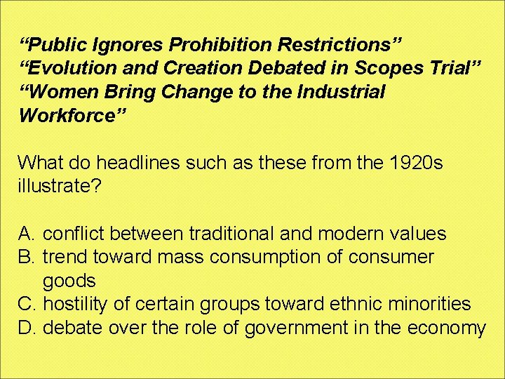 “Public Ignores Prohibition Restrictions” “Evolution and Creation Debated in Scopes Trial” “Women Bring Change