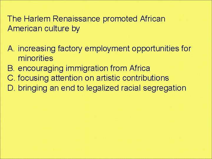 The Harlem Renaissance promoted African American culture by A. increasing factory employment opportunities for