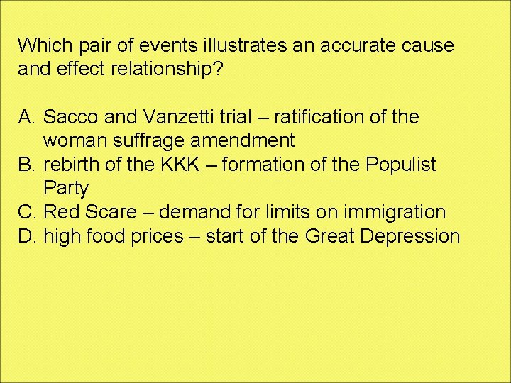Which pair of events illustrates an accurate cause and effect relationship? A. Sacco and