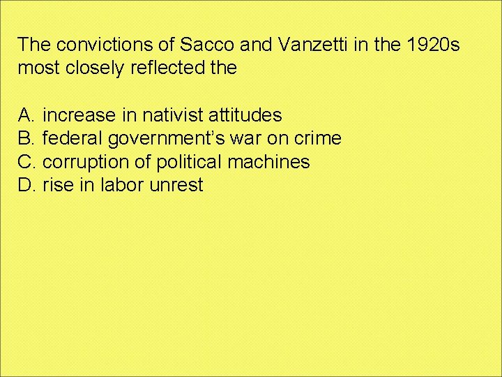 The convictions of Sacco and Vanzetti in the 1920 s most closely reflected the