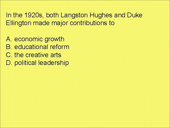 In the 1920 s, both Langston Hughes and Duke Ellington made major contributions to