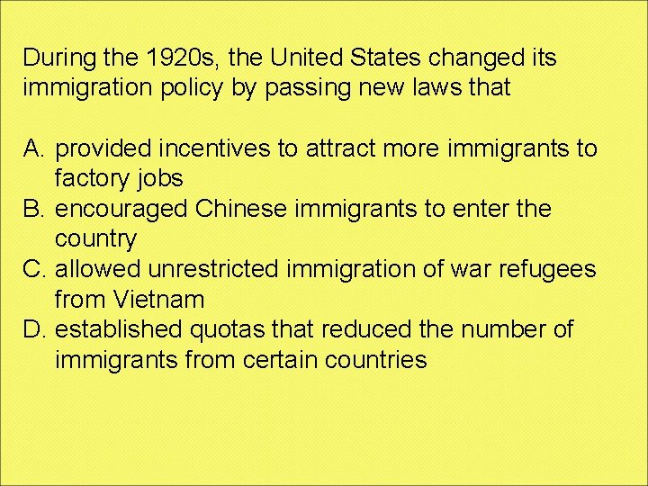 During the 1920 s, the United States changed its immigration policy by passing new