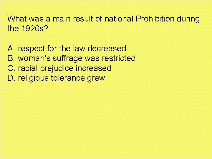 What was a main result of national Prohibition during the 1920 s? A. respect