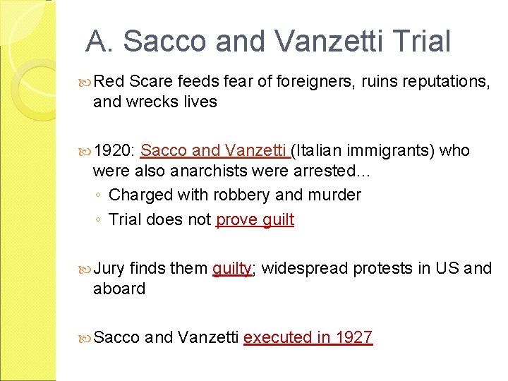 A. Sacco and Vanzetti Trial Red Scare feeds fear of foreigners, ruins reputations, and