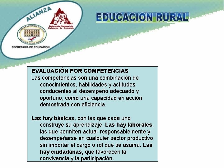 EVALUACIÓN POR COMPETENCIAS Las competencias son una combinación de conocimientos, habilidades y actitudes conducentes