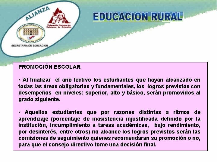 PROMOCIÓN ESCOLAR • Al finalizar el año lectivo los estudiantes que hayan alcanzado en