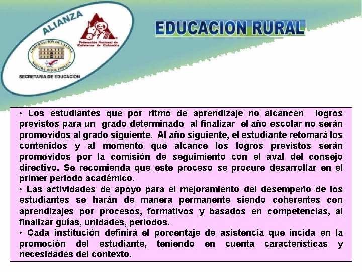  • Los estudiantes que por ritmo de aprendizaje no alcancen logros previstos para
