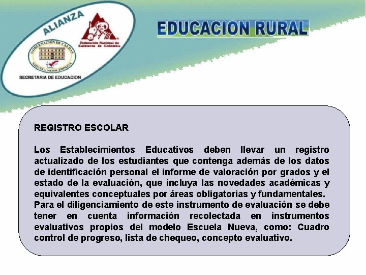 REGISTRO ESCOLAR Los Establecimientos Educativos deben llevar un registro actualizado de los estudiantes que