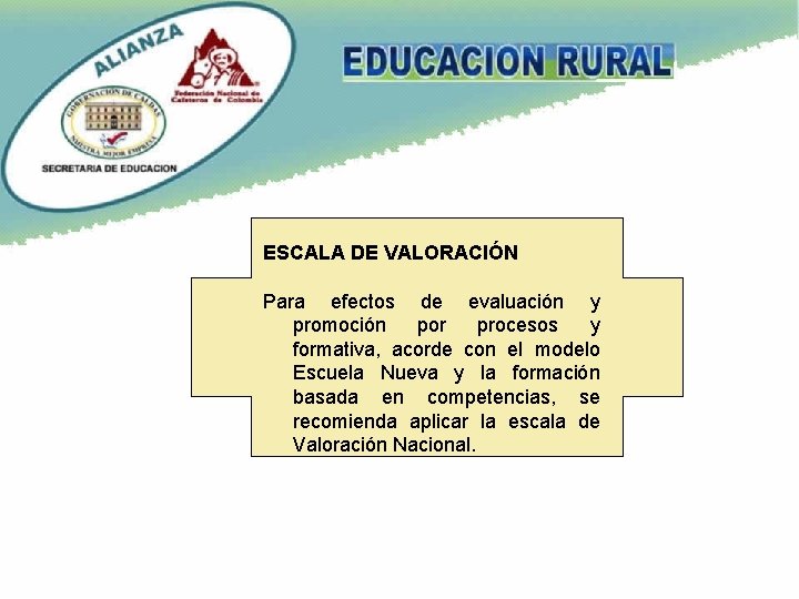 ESCALA DE VALORACIÓN Para efectos de evaluación y promoción por procesos y formativa, acorde