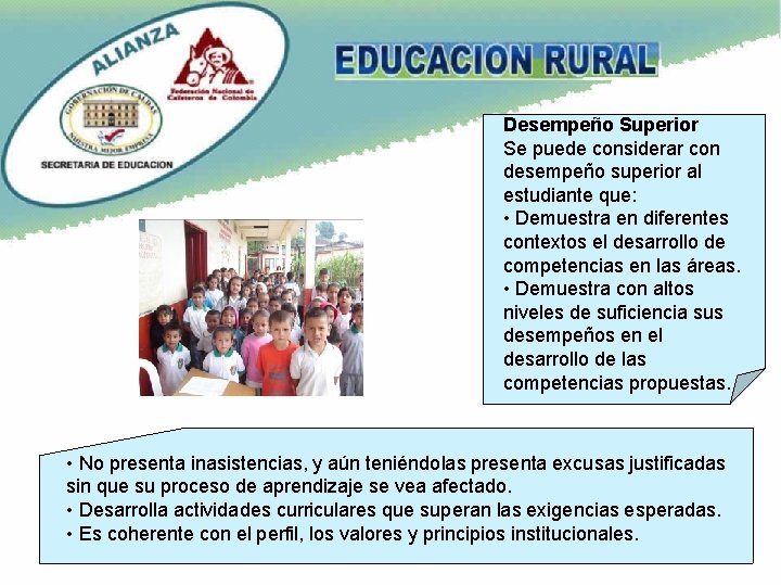 Desempeño Superior Se puede considerar con desempeño superior al estudiante que: • Demuestra en