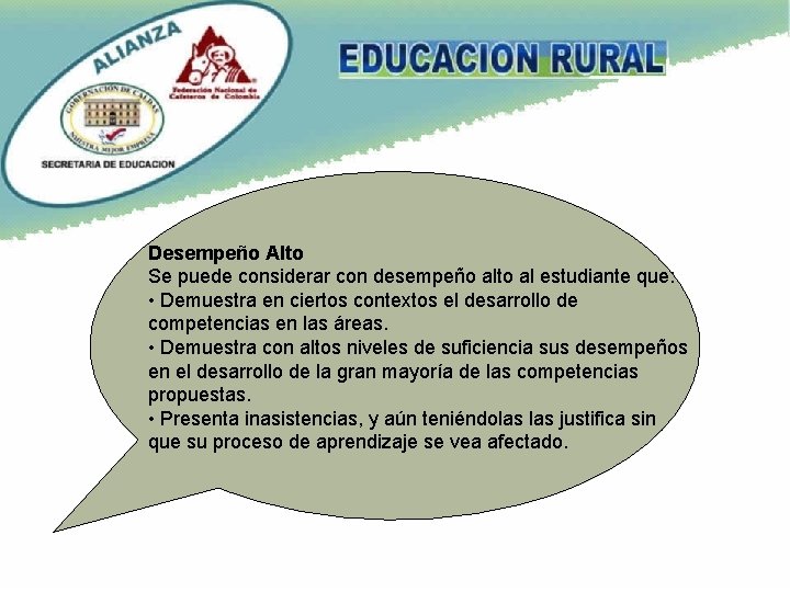 Desempeño Alto Se puede considerar con desempeño alto al estudiante que: • Demuestra en