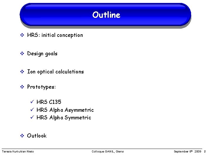 Outline HRS: initial conception Design goals Ion optical calculations Prototypes: HRS C 135 HRS