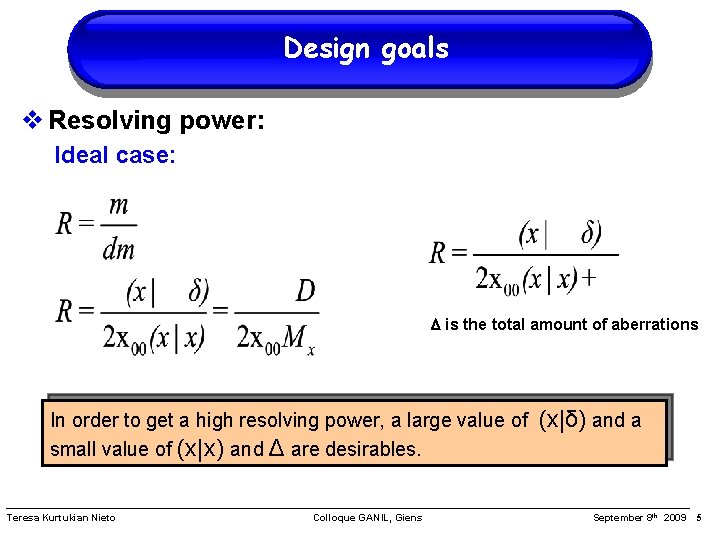 Design goals Resolving power: Ideal case: is the total amount of aberrations In order