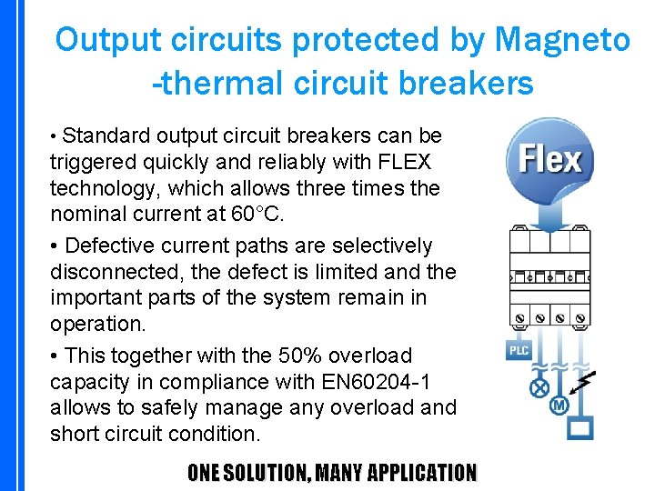 Output circuits protected by Magneto -thermal circuit breakers • Standard output circuit breakers can