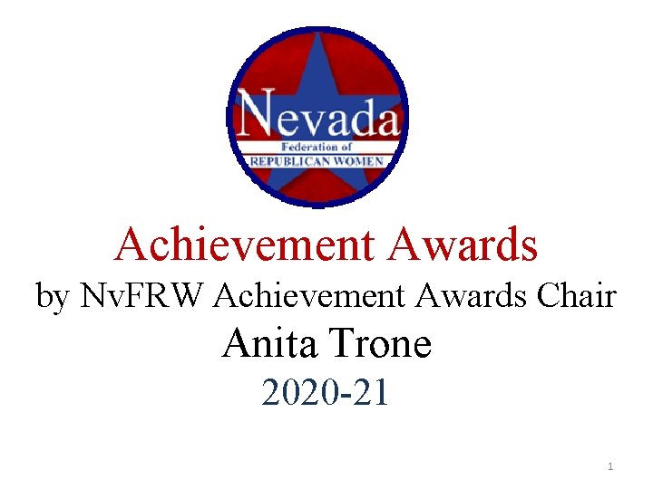 Achievement Awards by Nv. FRW Achievement Awards Chair Anita Trone 2020 -21 1 