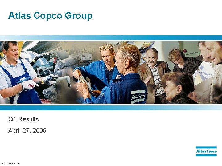 Atlas Copco Group Q 1 Results April 27, 2006 1 2020 -11 -10 