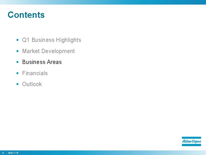 Contents § Q 1 Business Highlights § Market Development § Business Areas § Financials