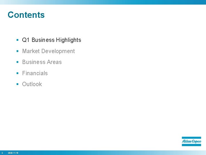Contents § Q 1 Business Highlights § Market Development § Business Areas § Financials
