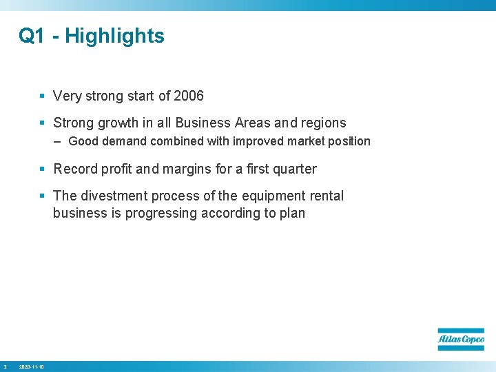 Q 1 - Highlights § Very strong start of 2006 § Strong growth in