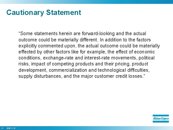Cautionary Statement “Some statements herein are forward-looking and the actual outcome could be materially