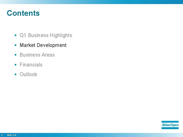 Contents § Q 1 Business Highlights § Market Development § Business Areas § Financials