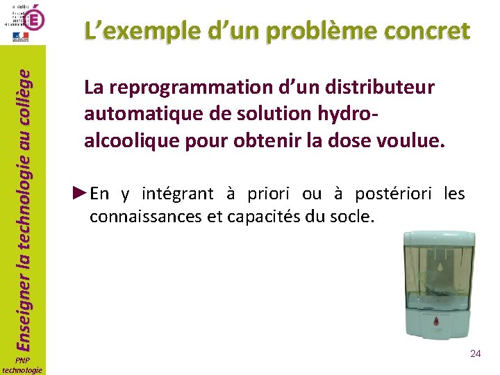 Enseigner la technologie au collège L’exemple d’un problème concret PNP technologie La reprogrammation d’un