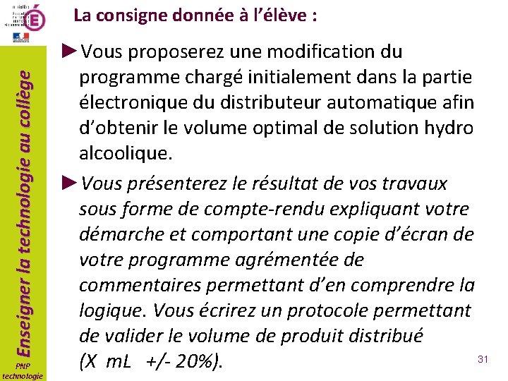 Enseigner la technologie au collège La consigne donnée à l’élève : PNP technologie ►Vous