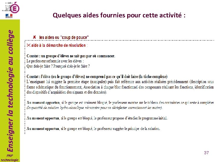 Enseigner la technologie au collège Quelques aides fournies pour cette activité : PNP technologie