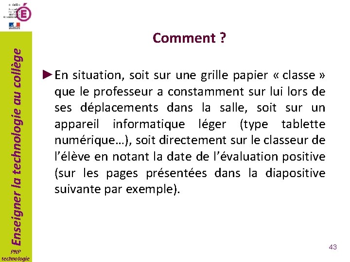 Enseigner la technologie au collège Comment ? PNP technologie ►En situation, soit sur une