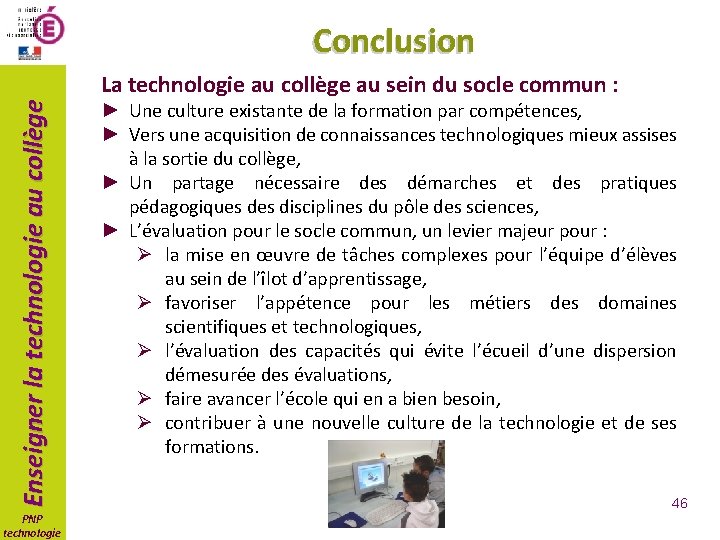 Conclusion Enseigner la technologie au collège La technologie au collège au sein du socle