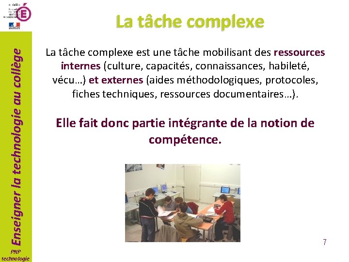 Enseigner la technologie au collège La tâche complexe PNP technologie La tâche complexe est