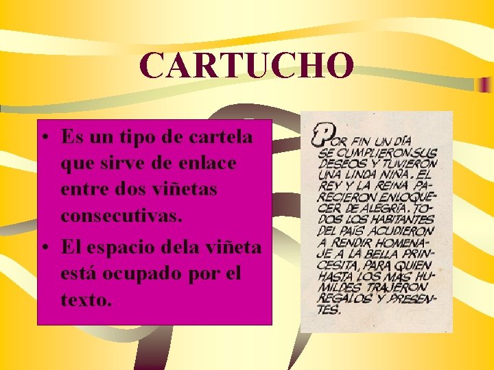 CARTUCHO • Es un tipo de cartela que sirve de enlace entre dos viñetas
